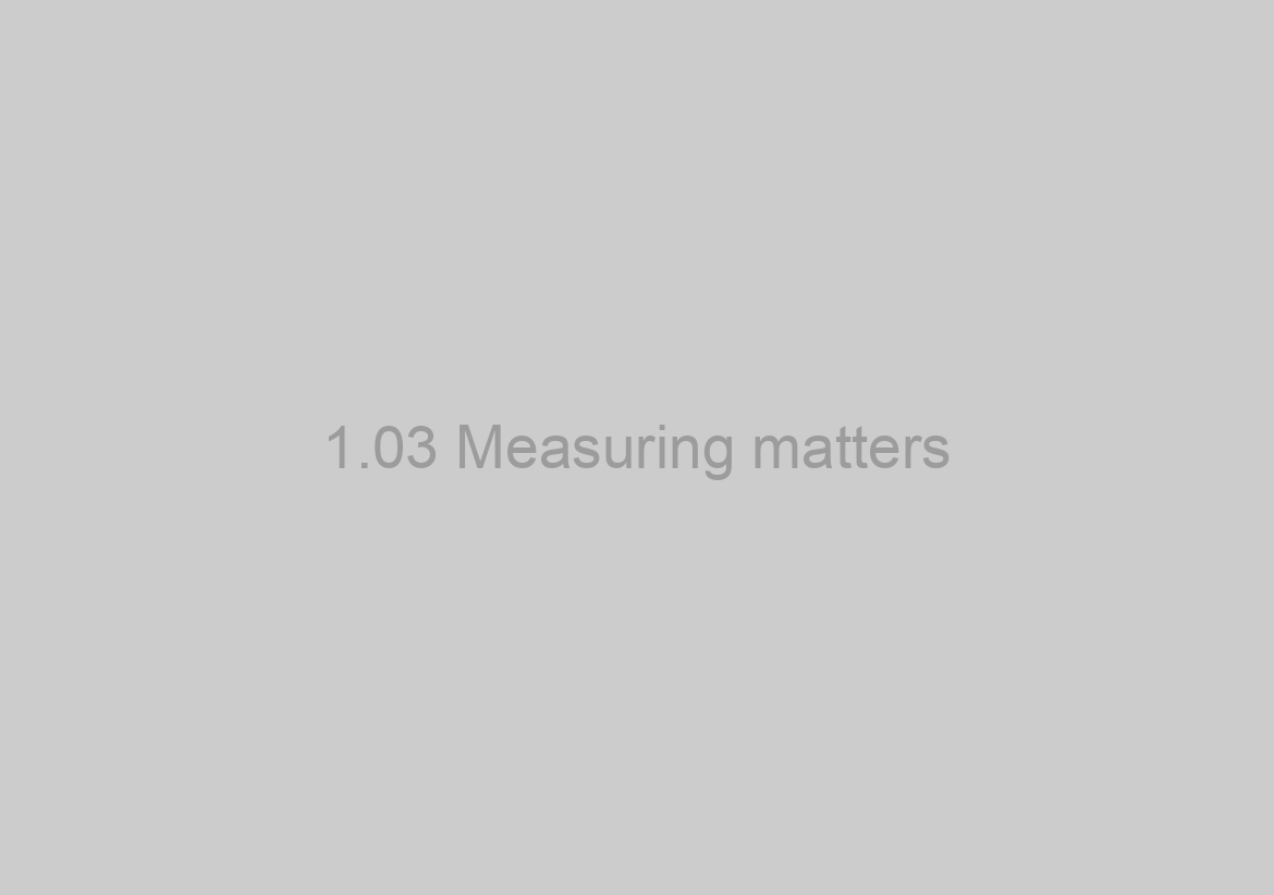 1.03 Measuring matters